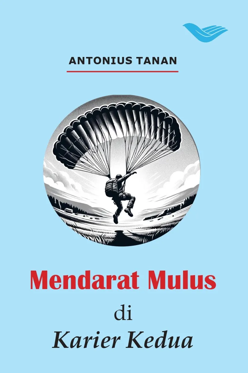 Buku Mendarat Mulus di Karier Kedua oleh Antonius Tanan