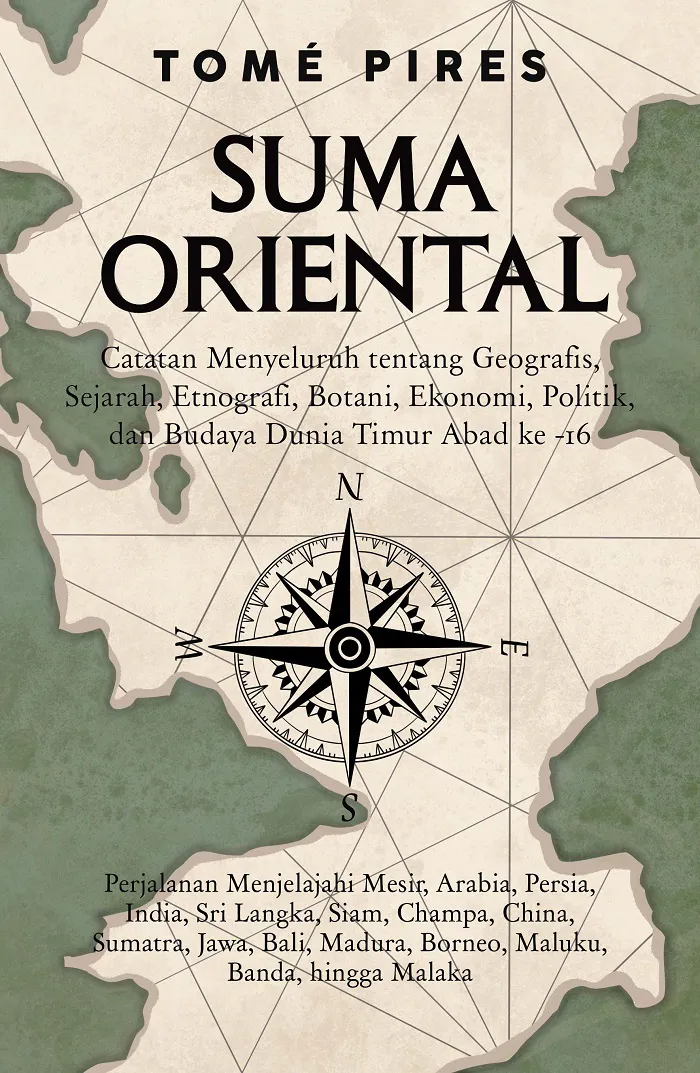 Buku Suma Oriental: Catatan Menyeluruh tentang Geografis, Sejarah, Etnografi, Botani, Ekonomi, Politik, dan Budaya Dunia Timur Abad ke-16 oleh  Tomé Pires