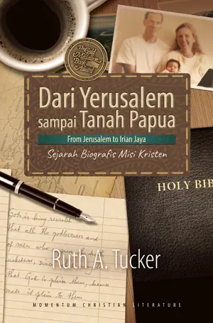 Dari Yerusalem Sampai Tanah Papua : Sejarah Biografis Misi Kristen