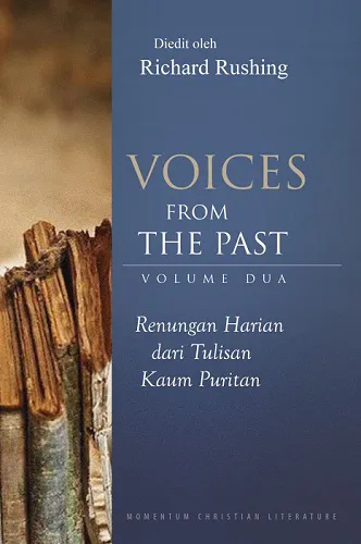 Buku  Voices From The Past Volume 2 : Renungan Harian Dari Tulisan Kaum Puritan oleh Richard  Rushing