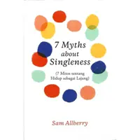 7 Myths About Singleness (7 Mitos tentang Hidup sebagai Lajang)