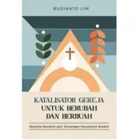 Katalisator Gereja untuk Berubah dan Berbuah