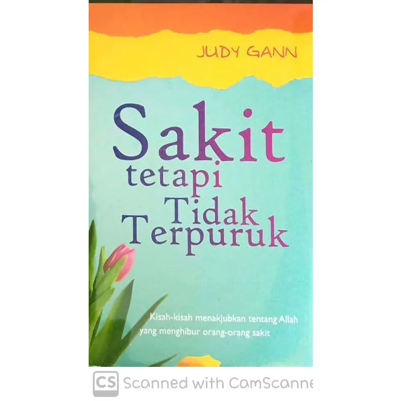 Buku Sakit Tetapi Tidak Terpuruk - Kumpulan kisah penghiburan Allah untuk orang sakit oleh Judy Gann