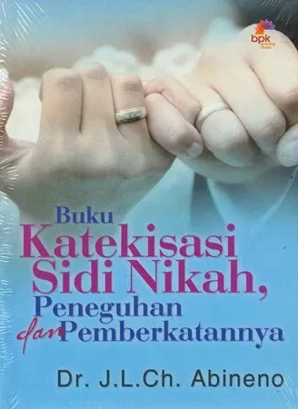 Buku Katekisasi Sidi Nikah, Peneguhan dan Pemberkatannya oleh J. L. Ch. Abineno 