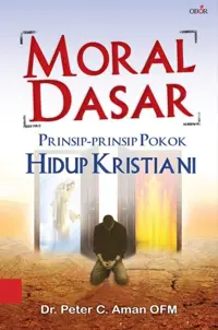 Moral Dasar - Prinsip-Prinsip Pokok Hidup Kristiani