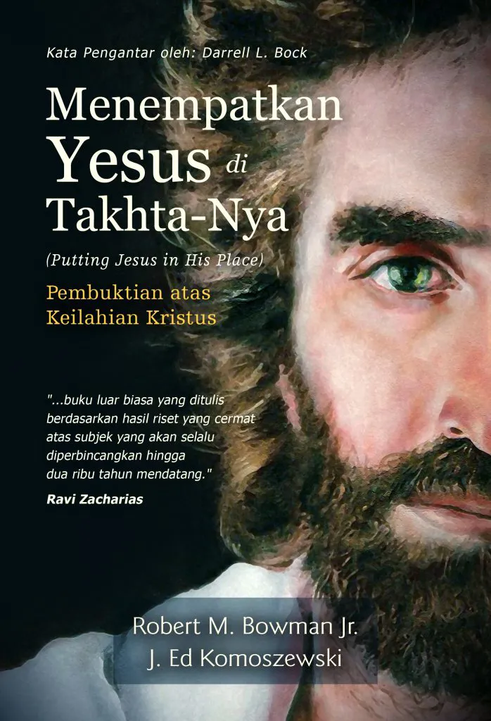 Buku Menempatkan Yesus Di TakhtaNya oleh Robert M.  Bowman Jr, J.Ed Komoszewski