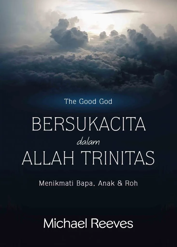 Buku Bersukacita dalam Allah Trinitas oleh Michael  Reeves