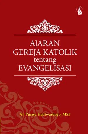Buku Ajaran Gereja Katolik Tentang Evangelisasi oleh Al.purwa hadiwardoyo, MSF