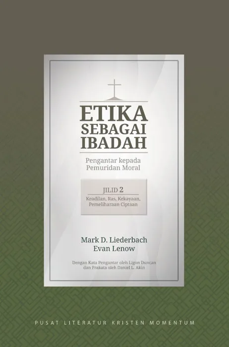 Buku Etika Sebagai Ibadah Jilid 2 : Keadilan, Ras, Kekayaan, Pemeliharaan Ciptaan oleh Evan Lenow, Mark D. Liederbach