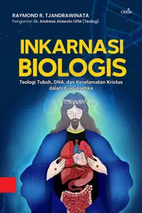 Inkarnasi Biologis - Teologi Tubuh, DNA, dan Keselamatan Kristus dalam Era Genetika
