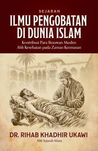 Sejarah Ilmu Pengobatan di Dunia Islam: Kontribusi Penting Para Ilmuwan Muslim Ahli Kesehatan pada Zaman Keemasan