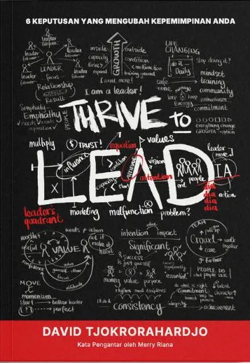 Buku Thrive To Lead - 6 Keputusan yang Mengubah Kepemimpinan Anda oleh David Tjokrorahardjo