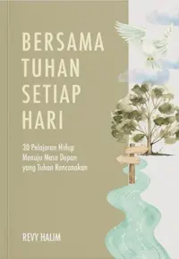Bersama Tuhan Setiap Hari - 30 Pelajaran Hidup Menuju Masa Depan yang Tuhan Rencanakan