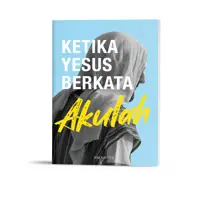 Ketika Yesus berkata "Akulah"