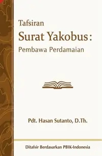 Tafsiran Surat Yakobus: Pembawa Perdamaian — Hasan   Sutanto — sampul