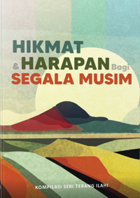 Hikmat dan Harapan bagi Segala Musim (Kompilasi Seri Terang Ilahi)