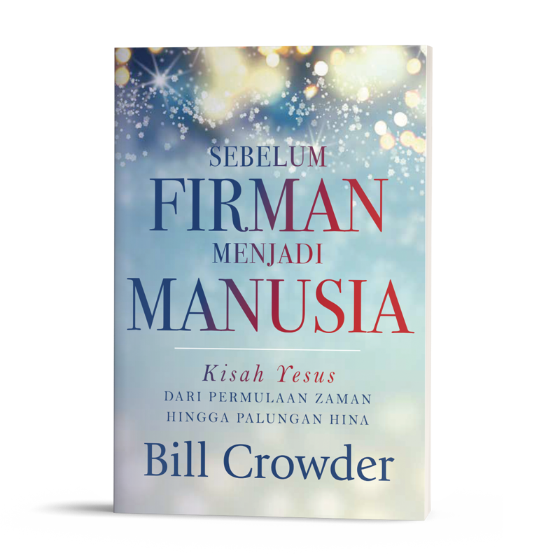 Buku Sebelum Firman Menjadi Manusia oleh Bill Crowder