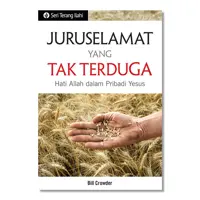 Seri Terang Ilahi - Juruselamat yang Tak Terduga - Hati Allah dalam Pribadi Yesus