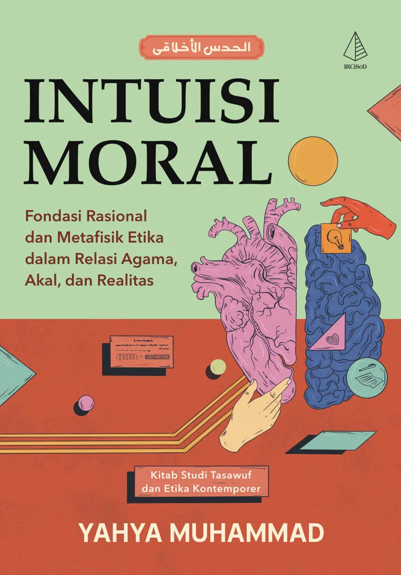 Buku Intuisi Moral: Fondasi Rasional dan Metafisik Etika dalam Relasi Agama, Akal, dan Realitas oleh Yahya Muhammad