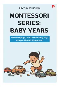 Montessori Series: Baby Years; Mendampingi Tumbuh Kembang Bayi dengan Metode Montessori