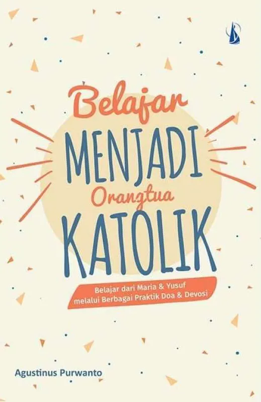 Buku Belajar Menjadi Orang Tua Katolik Belajar dari Maria & Yusuf