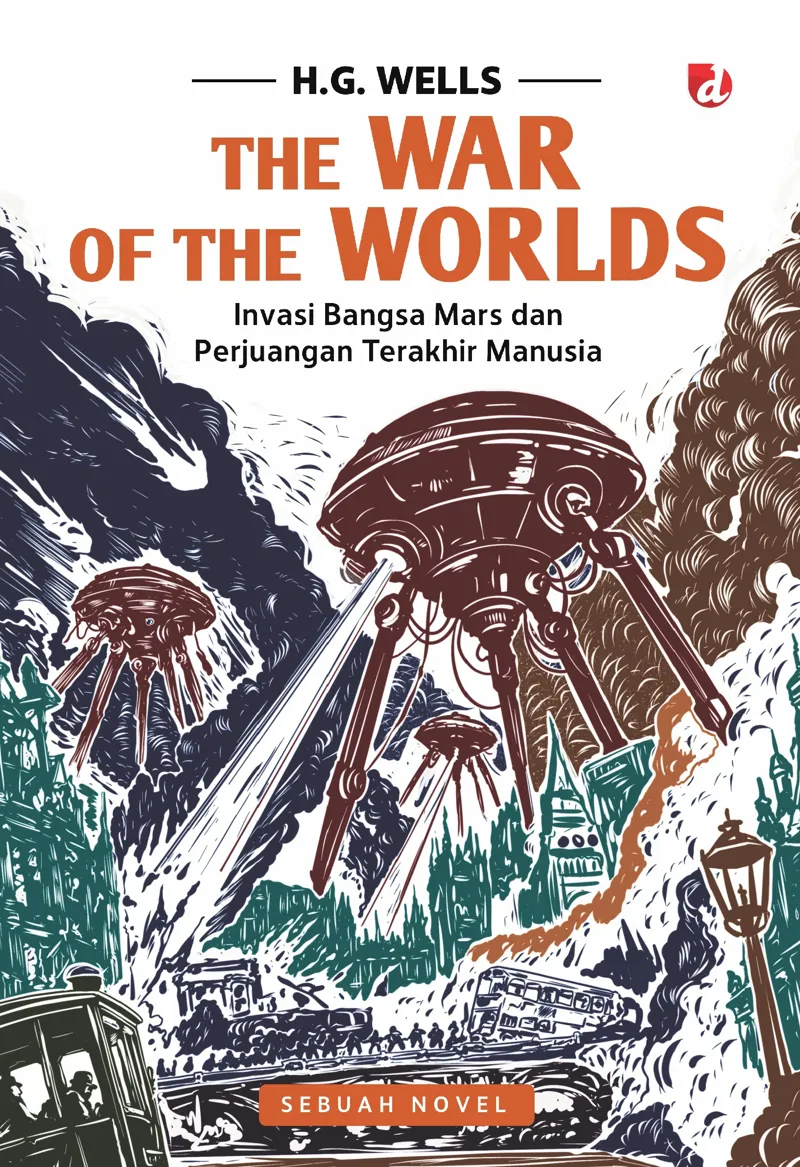 Buku The War of the Worlds; Invasi Bangsa Mars dan Perjuangan Terakhir Manusia oleh H.G. Wells