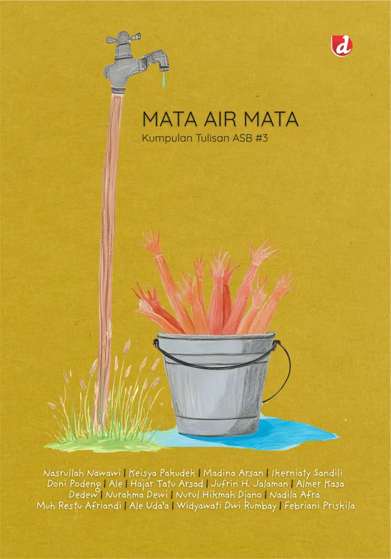 Buku Mata Air Mata; Kumpulan Tulisan ASB #3 (TIDAK ADA STOK) oleh Nasrullah Nawawi, Keisya Pakudek, Madina Arsan, Ikerniaty Sandili, Doni Podeng, Ale, Hajar Tatu Arsa