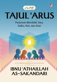 Tajul 'Arus; Pedoman Mendidik Jiwa Kalbu, Ruh, dan Akal — Ibnu 'Athaillah As-Sakandari — sampul
