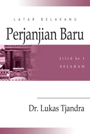 Buku Latar Belakang Perjanjian Baru 1 oleh Dr.Lukas Tjandra