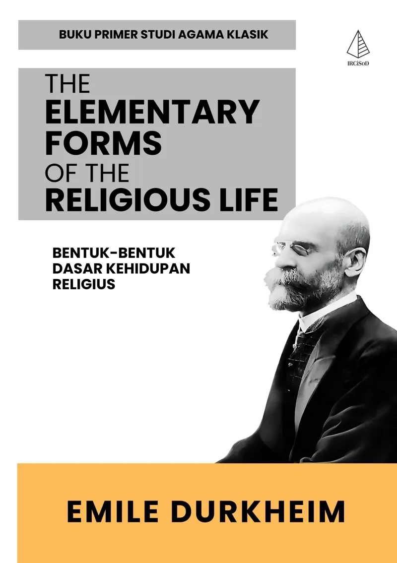 Buku The Elementary Forms of The Religious Life Emile Durkheim; penerjemah, Inyiak Ridwan Muzir; editor, Edi AH Iyubenu & Arif Fahrudin–cet. 1–Yogyakarta: oleh Emile Durkheim