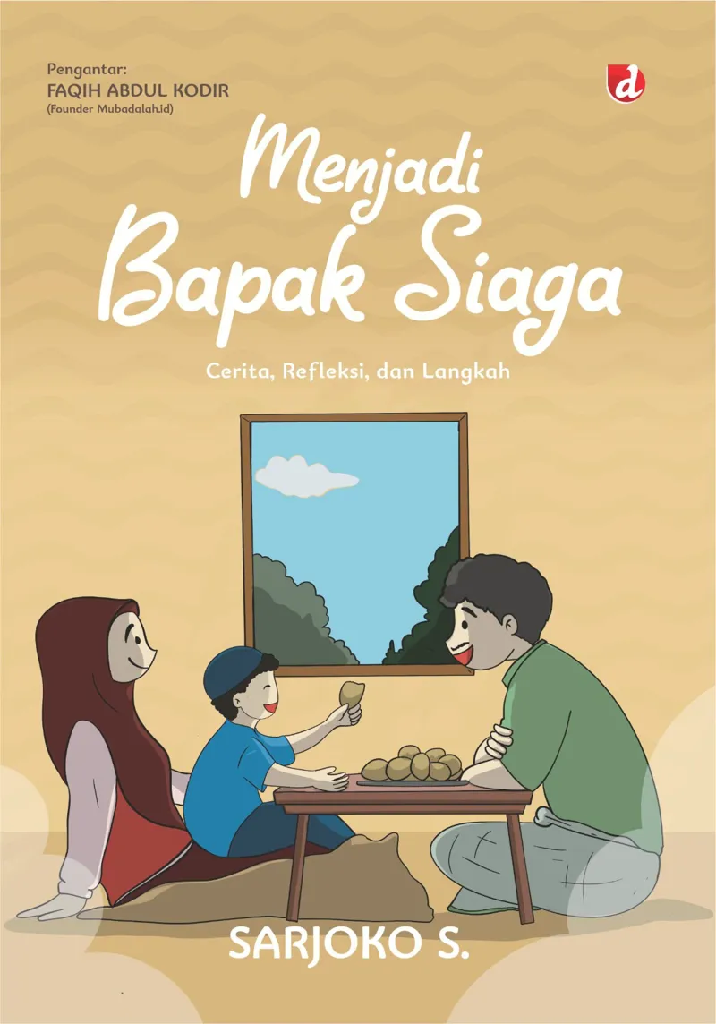 Buku Menjadi Bapak Siaga; Cerita, Refleksi, dan Langkah oleh Sarjoko S.