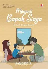 Menjadi Bapak Siaga; Cerita, Refleksi, dan Langkah — Sarjoko S. — sampul