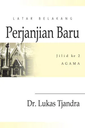 Buku Latar Belakang Perjanjian Baru 2 oleh Dr.Lukas Tjandra