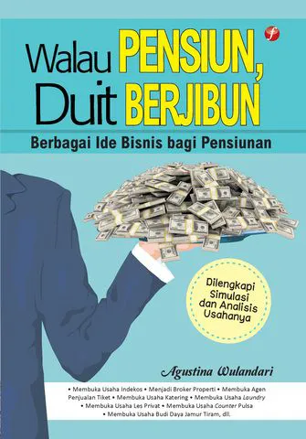 Buku Walau Pensiun, Duit Berjibun oleh Agustina Wulandari