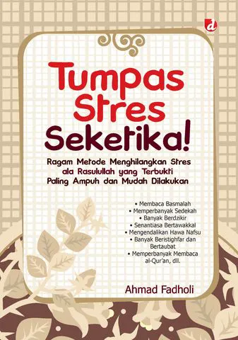 Buku Tumpas Stres Seketika! Ragam Metode Menghilangkan Stres ala Rasulullah yang Terbukti Paling Ampuh dan Mudah Dilakukan oleh Ahmad Fadholi