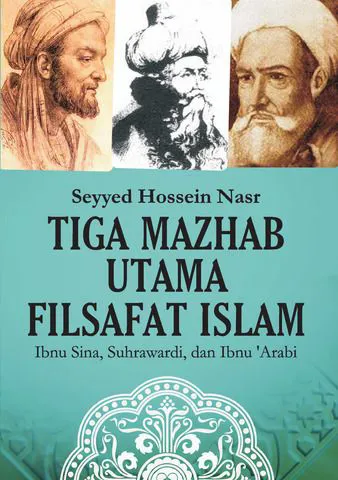 Buku Tiga Mazhab Utama Filsafat Islam; Ibnu Sina, Suhrawardi, dan Ibnu 'Arabi oleh Seyyed Hossein Nasr