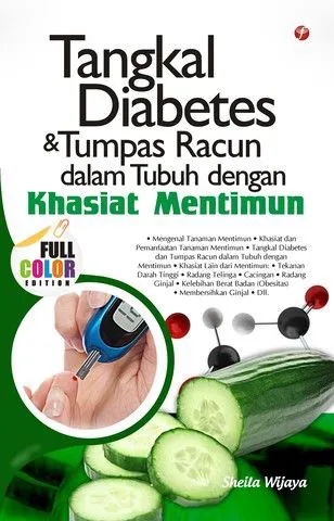 Buku Tangkal Diabetes & Tumpas Racun dalam Tubuh dengan Khasiat Mentimun oleh Sheila Wijaya