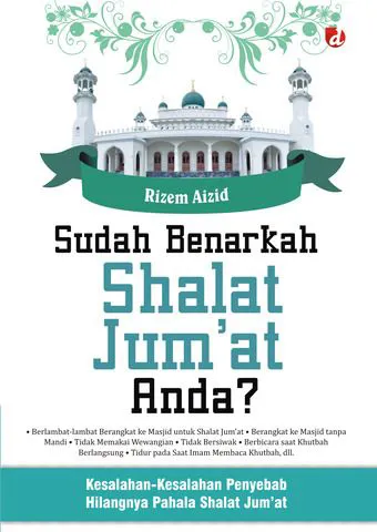 Buku Sudah Benarkah Shalat Jum’at Anda?; Kesalahan-Kesalahan yang Sering Dilakukan dalam Shalat Jum’at Penyebab Hilangnya Pahala oleh Rizem Aizid