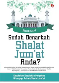 Sudah Benarkah Shalat Jum’at Anda?; Kesalahan-Kesalahan yang Sering Dilakukan dalam Shalat Jum’at Penyebab Hilangnya Pahala