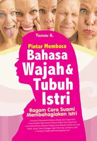 Pintar Membaca Bahasa Wajah & Tubuh Istri; Ragam Cara Suami Membahagiakan Istri