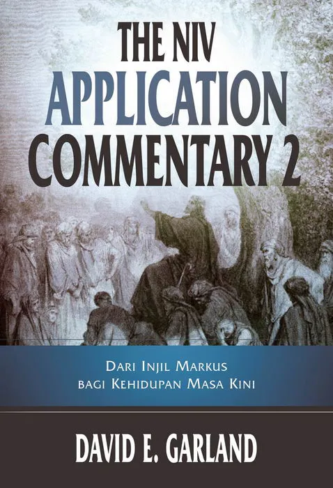 Buku The NIV Application Commentary 2 Injil Markus oleh David E. Garland