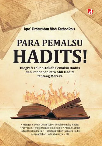 Buku Para Pemalsu Hadits!; Biografi Tokoh-Tokoh Pemalsu Hadits dan Pendapat Para Ahli Hadits tentang Mereka oleh Iqro’ Firdaus, Moh. Fathor Rois