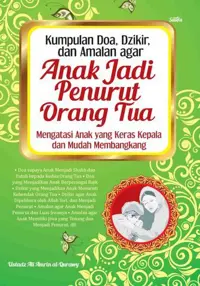 Kumpulan Doa, Dzikir, dan Amalan agar Anak Jadi Penurut Orang Tua — Ustadz Ali Amrin al-Qurawy — sampul