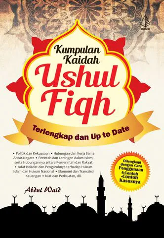 Buku Kumpulan Kaidah Ushul Fiqh Terlengkap dan Up to Date; Dilengkapi dengan Cara Penggunaan dan Contoh-Contoh Kasusnya oleh Abdul Waid