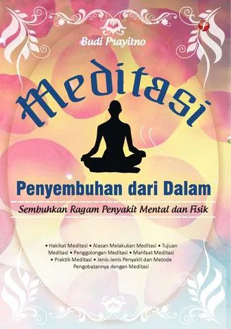 Buku Meditasi; Penyembuhan Dari Dalam oleh Budi Prayitno