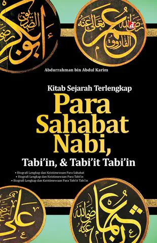 Buku Kitab Sejarah Terlengkap Para Sahabat Nabi, Tabi’in, dan Tabi’it Tabi’in (Pilihan dan Terkemuka) oleh Abdurrahman bin Abdul Karim