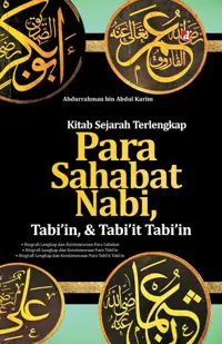 Kitab Sejarah Terlengkap Para Sahabat Nabi, Tabi’in, dan Tabi’it Tabi’in (Pilihan dan Terkemuka) — Abdurrahman bin Abdul Karim — sampul