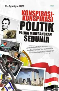 Konspirasi-Konspirasi Politik Paling Menegangkan Sedunia — M. Agastya ABM — sampul