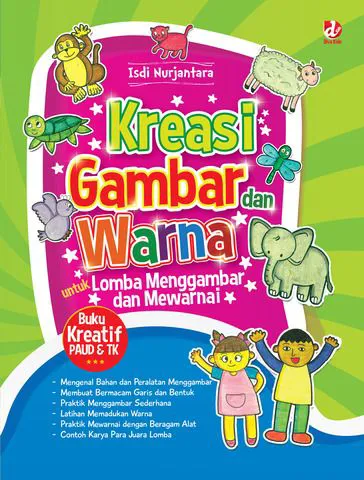 Buku Kreasi Gambar dan Warna untuk Lomba Menggambar dan Mewarnai oleh Isdi Nurjantara