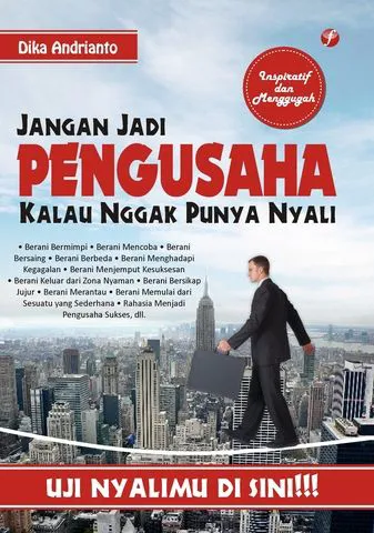 Buku Jangan Jadi Pengusaha Kalau Nggak Punya Nyali oleh Dika Andrianto